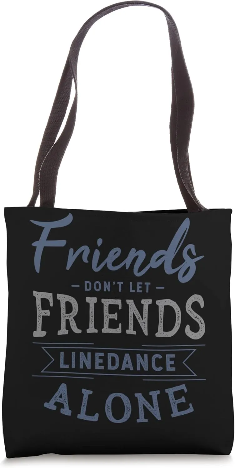 Friends don't let friends linedance alone line dance Gifts Tote Bag