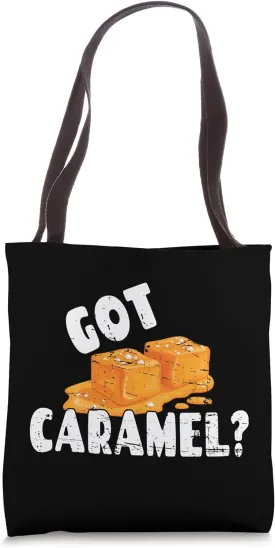 Funny Caramel Lover Shirt - Got Caramel? Tote Bag