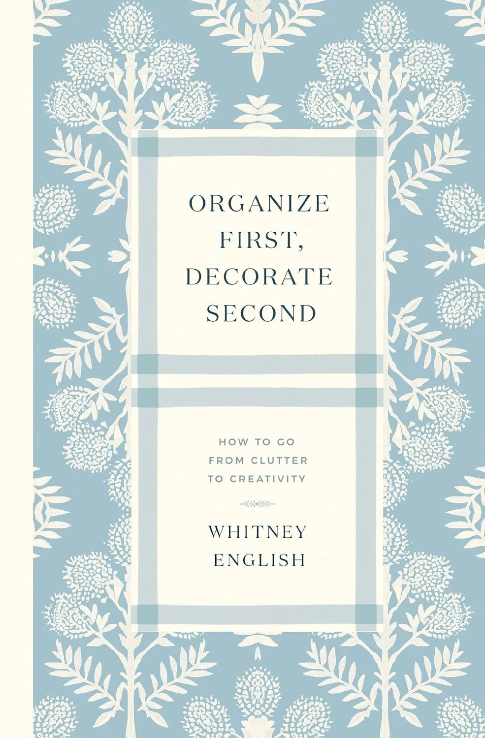 Organize First, Decorate Second: How to Go from Clutter to Creativity Paperback  April 29, 2025